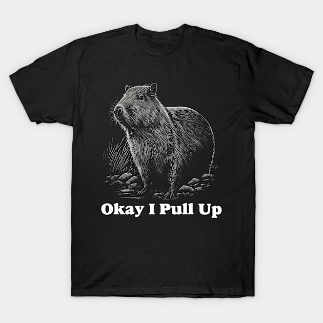 Okay I Pull Up Capybara Men Women Rodent Grayscale T-Shirt by JB.Collection